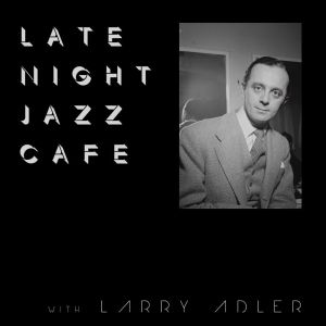 Album Late Night Jazz Café with Larry Adler from Larry Adler