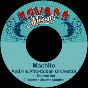收聽Machito的Mambo Mucho Mambo歌詞歌曲