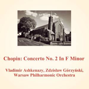 Chopin: Concerto No. 2 in F Minor