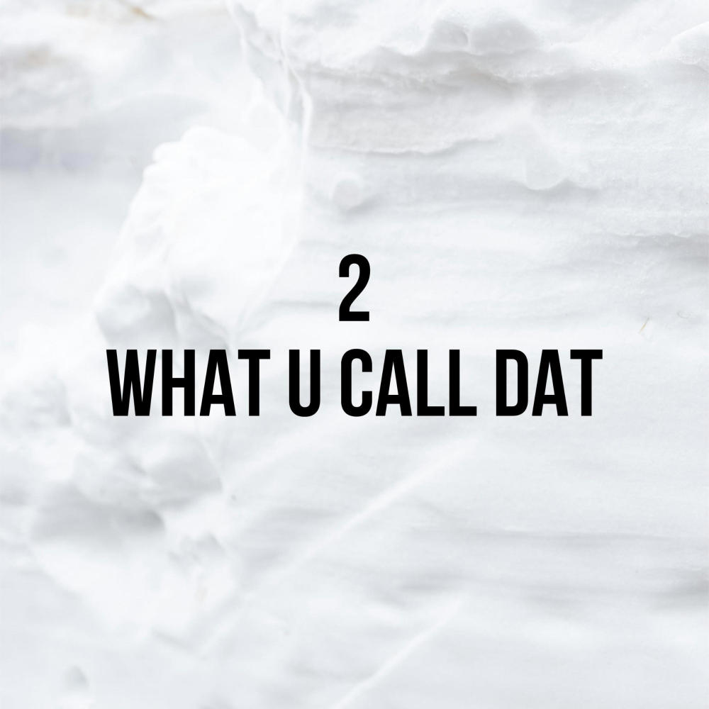 What u call dat (Explicit)
