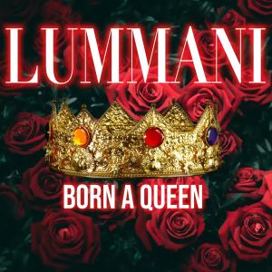 收聽Lummani的Born a Queen歌詞歌曲