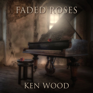 收听Ken Wood的Faded Roses歌词歌曲