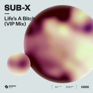 อัลบัม Life’s A Bitch (VIP Mix) (Explicit) ศิลปิน SUB-X