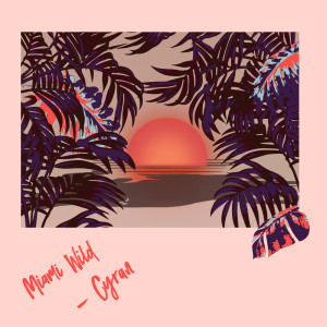 อัลบัม Miami Wild E.P. ศิลปิน Cyran
