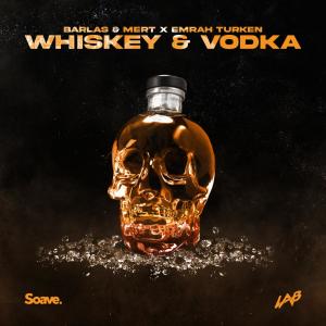 收听Barlas & Mert的Whiskey & Vodka歌词歌曲