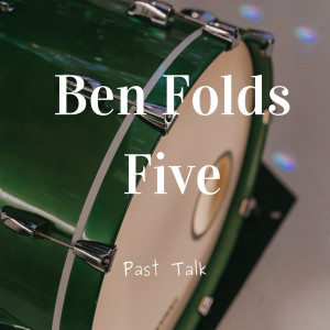 ดาวน์โหลดและฟังเพลง Past Talk พร้อมเนื้อเพลงจาก Ben Folds Five