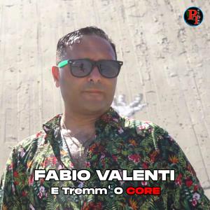 收听Fabio Valenti的E tremm' o core歌词歌曲