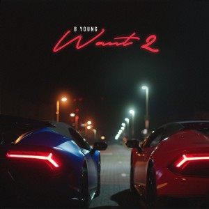 ดาวน์โหลดและฟังเพลง Want2 (Explicit) พร้อมเนื้อเพลงจาก B Young