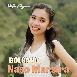 Dengarkan lagu Bolgang Naso Marsira nyanyian VIFA AGORA dengan lirik