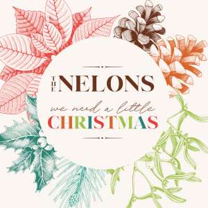 อัลบัม We Need A Little Christmas ศิลปิน The Nelons