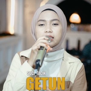 Dengarkan Getun lagu dari Suci Tacik dengan lirik