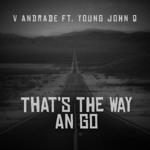 V Andrade的專輯That's The Way An Go (Explicit)