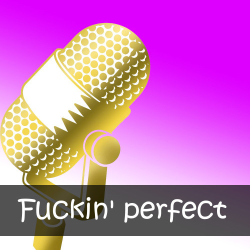 Fuckin' perfect (Explicit)
