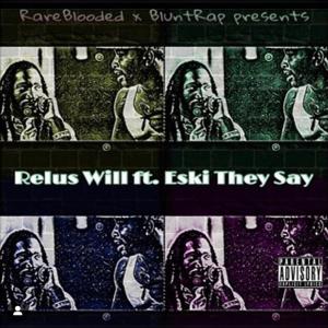收聽Relus Will的They Say (feat. Eski) (Explicit)歌詞歌曲