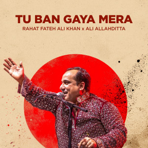 อัลบัม Tu Ban Gaya Mera ศิลปิน Rahat Fateh Ali Khan