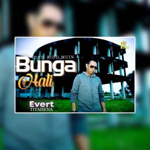 Listen to Bunga Hati song with lyrics from Evert Titahena
