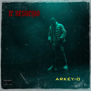 อัลบัม Te Resuelvo (Explicit) ศิลปิน Arkey-O