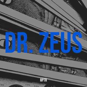 Listen to Dr. Zeus (Explicit) song with lyrics from RPTR