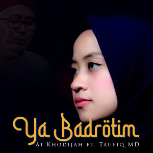 Dengarkan lagu Ya Badrotim nyanyian Ai Khodijah dengan lirik