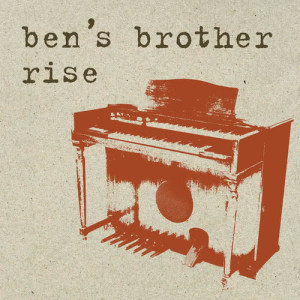 收聽Ben's Brother的Rise歌詞歌曲