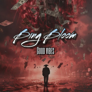 Good Vibes的专辑Bing Bloom