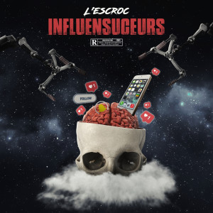 Album Influensuceurs (Explicit) from l'escroc