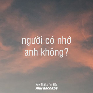 Dengarkan lagu Người Có Nhớ Anh Không (Remix) nyanyian Huy Thai dengan lirik