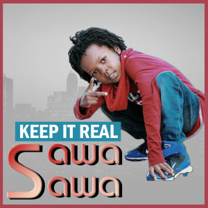 Dengarkan Sawa Sawa lagu dari Keep It Real dengan lirik