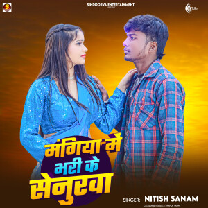 Album Mangiya Me Bhari Ke Senurwa oleh Nitish Sanam