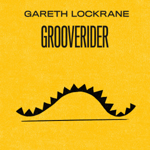ดาวน์โหลดและฟังเพลง Grooverider พร้อมเนื้อเพลงจาก Gareth Lockrane