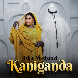 Listen to Kaniganda song with lyrics from Isha Mashauzi