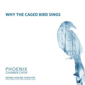 Phoenix Chamber Choir的專輯Why The Caged Bird Sings
