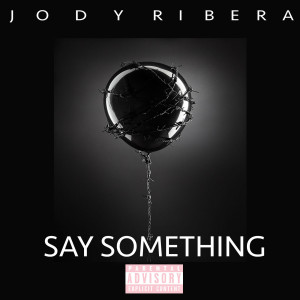 Dengarkan Say Something (Explicit) lagu dari Jody Ribera dengan lirik