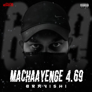 Dengarkan lagu Machaayenge 4.69 (Explicit) nyanyian Bravishi dengan lirik