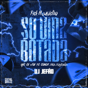 收聽Rick Mandelão的Só Uma Botada Que Eu Vou Te Comer Sua Safada (Explicit)歌詞歌曲