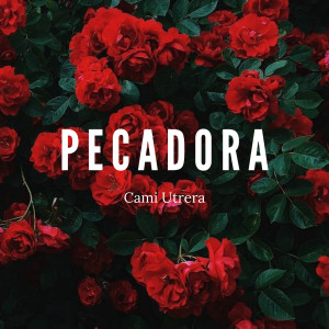 Album Pecadora (Explicit) from Cami Utrera