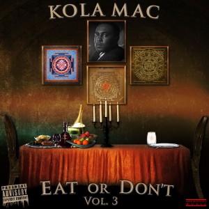อัลบัม Eat or Don't, Vol. 3 ศิลปิน Kola Mac