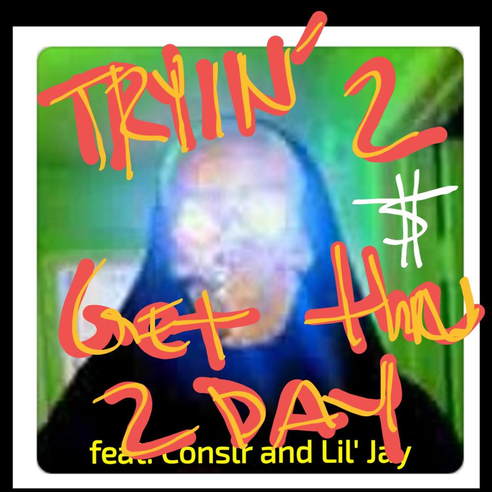 Tryin'2 Get Thru 2day (feat. Conslr & Lil'Jay) (Explicit)