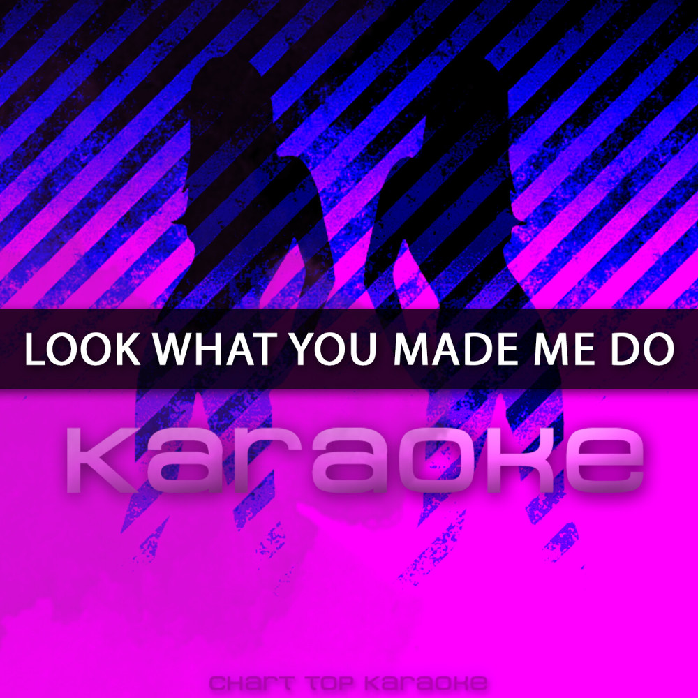 Look What You Made Me Do (Originally Performed by Taylor Swift) [Karaoke Version]