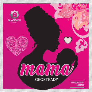 Listen to Mama song with lyrics from Geosteady