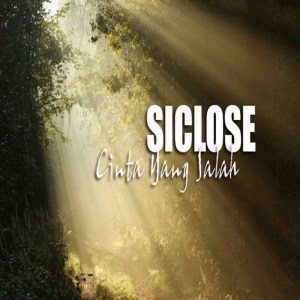 收聽Siclose的Cinta Yang Salah歌詞歌曲