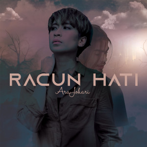 ดาวน์โหลดและฟังเพลง Racun Hati พร้อมเนื้อเพลงจาก Ara Johari