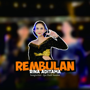 Dengarkan Rembulan lagu dari Rina Aditama dengan lirik