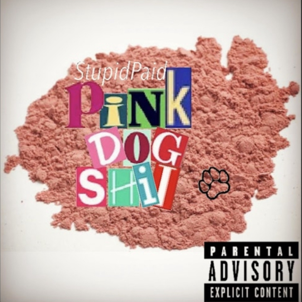 Pink Dog Shit (Explicit)