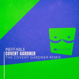 Covent Gardner的专辑Ineffable (The Covent Gardner Remix)