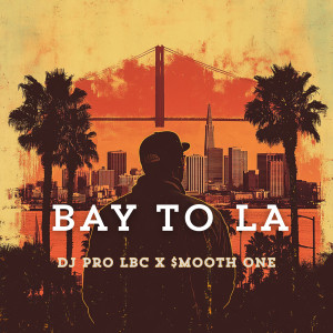 DJ PRO LBC的專輯Bay to La (Explicit)