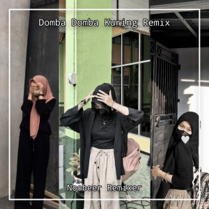 收聽Noobeer Remixer的Domba Domba Kuring (Remix)歌詞歌曲