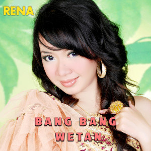 Dengarkan Bang Bang Wetan lagu dari Rena dengan lirik