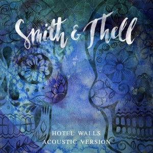 ดาวน์โหลดและฟังเพลง Hotel Walls (Acoustic Version) พร้อมเนื้อเพลงจาก Smith & Thell