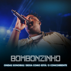 Listen to Ondas Sonoras/ Deixa Como Está/ O Concorrente song with lyrics from Bombonzinho